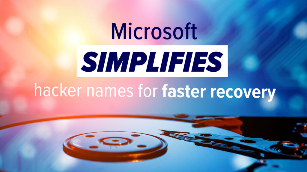 microsoft to simplify hacker names for faster recovery