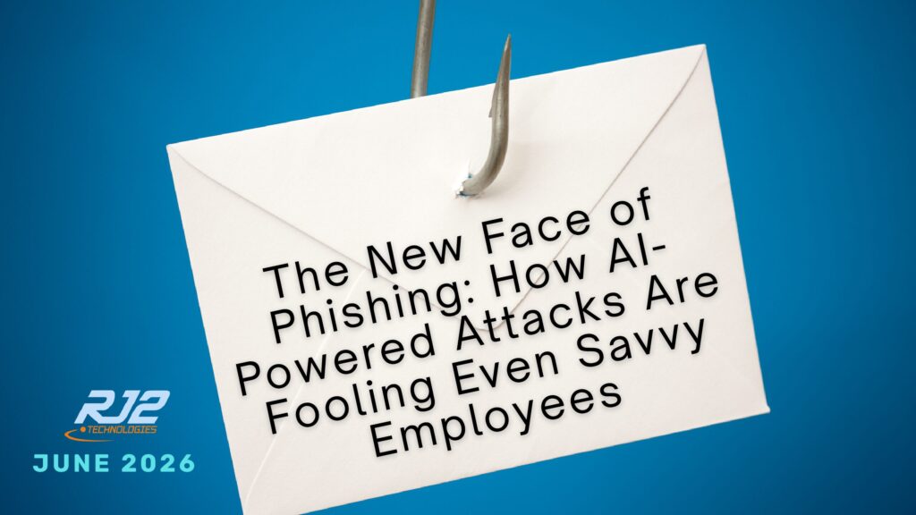 The New Face of Phishing: How AI-Powered Attacks Are Fooling Even Savvy Employees