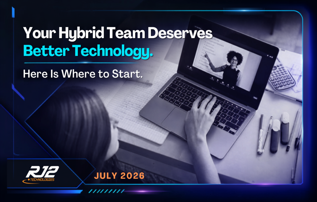 Your Hybrid Team Deserves Better Technology. Here Is Where to Start.