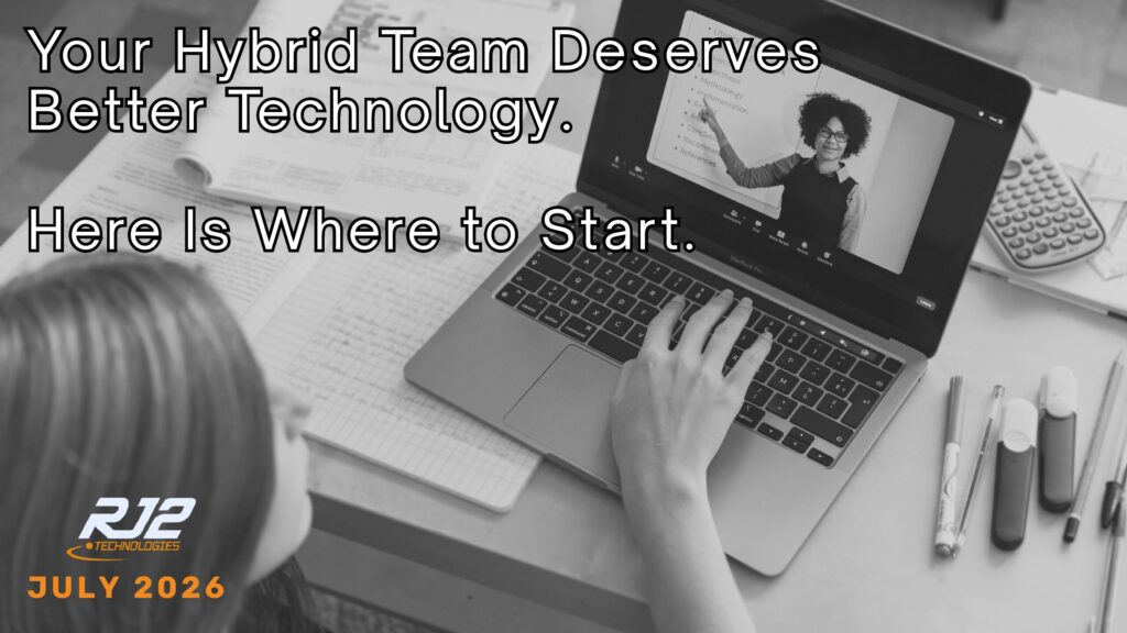 Your Hybrid Team Deserves Better Technology. Here Is Where to Start.