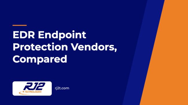 EDR Endpoint Protection Vendors, Compared EDR Endpoint Protection Vendors, Compared (RJ2 Technologies)