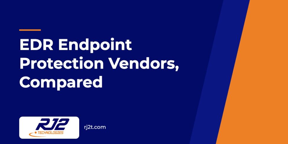 EDR Endpoint Protection Vendors, Compared (RJ2 Technologies)
