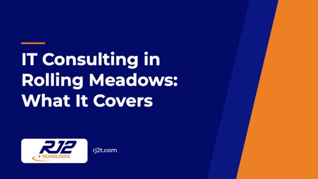 IT Consulting in Rolling Meadows: What It Covers IT Consulting in Rolling Meadows: What It Covers (RJ2 Technologies)