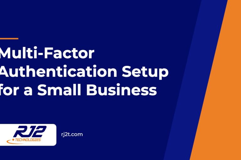 Multi-Factor Authentication Setup for a Small Business Multi-Factor Authentication Setup for a Small Business (RJ2 Technologies)